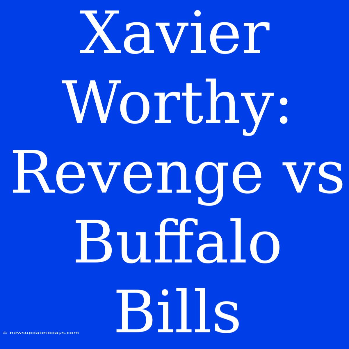 Xavier Worthy: Revenge Vs Buffalo Bills