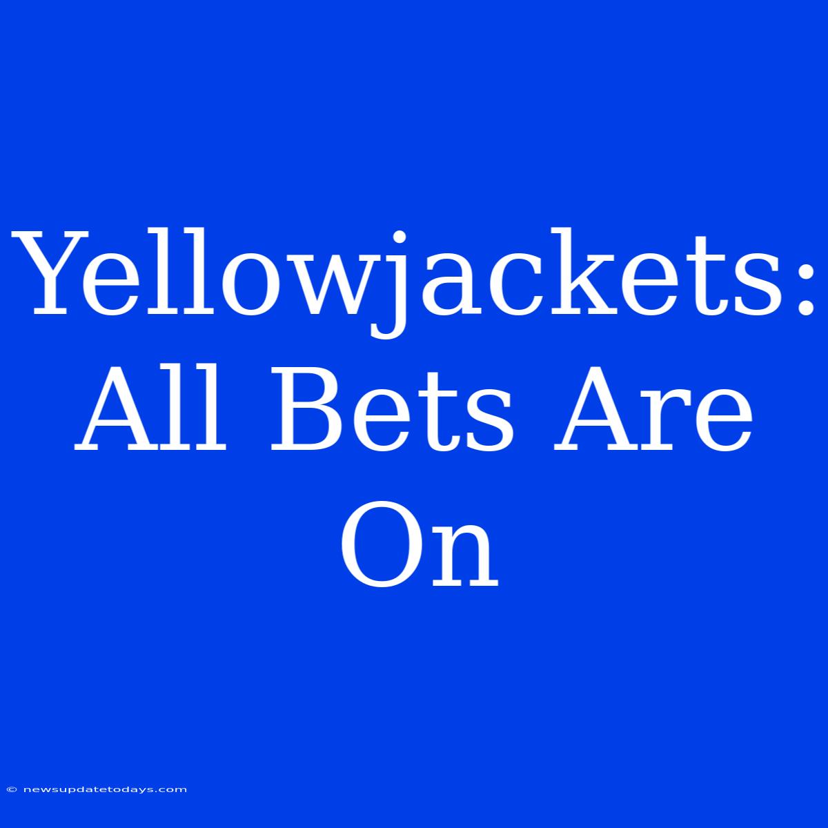 Yellowjackets: All Bets Are On