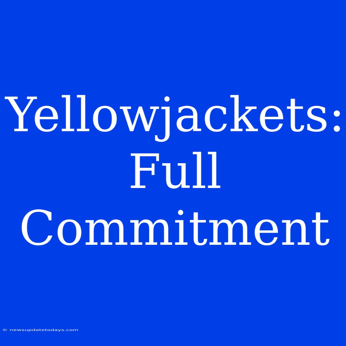 Yellowjackets: Full Commitment