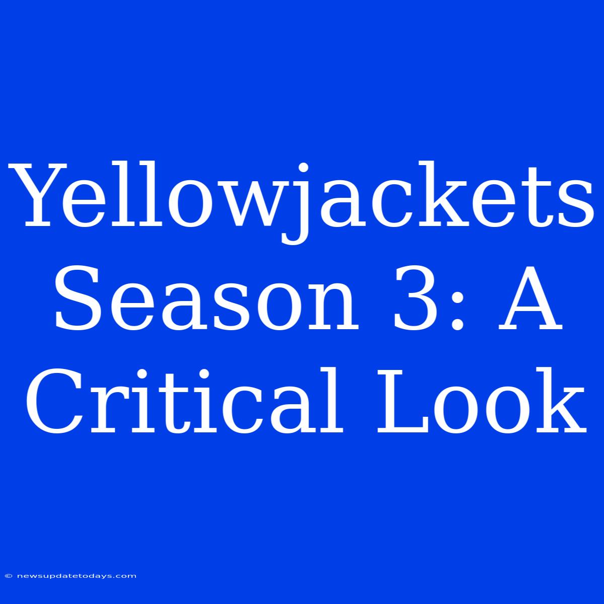 Yellowjackets Season 3: A Critical Look