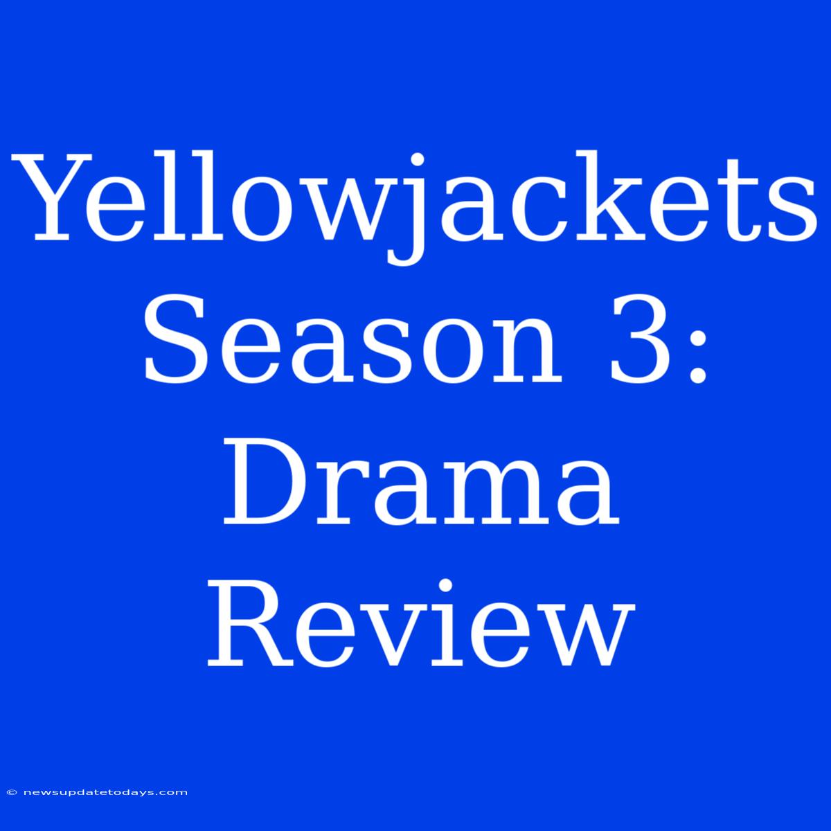 Yellowjackets Season 3:  Drama Review