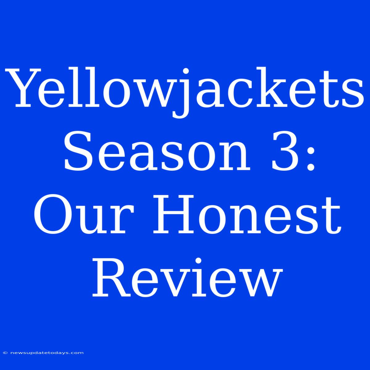 Yellowjackets Season 3:  Our Honest Review