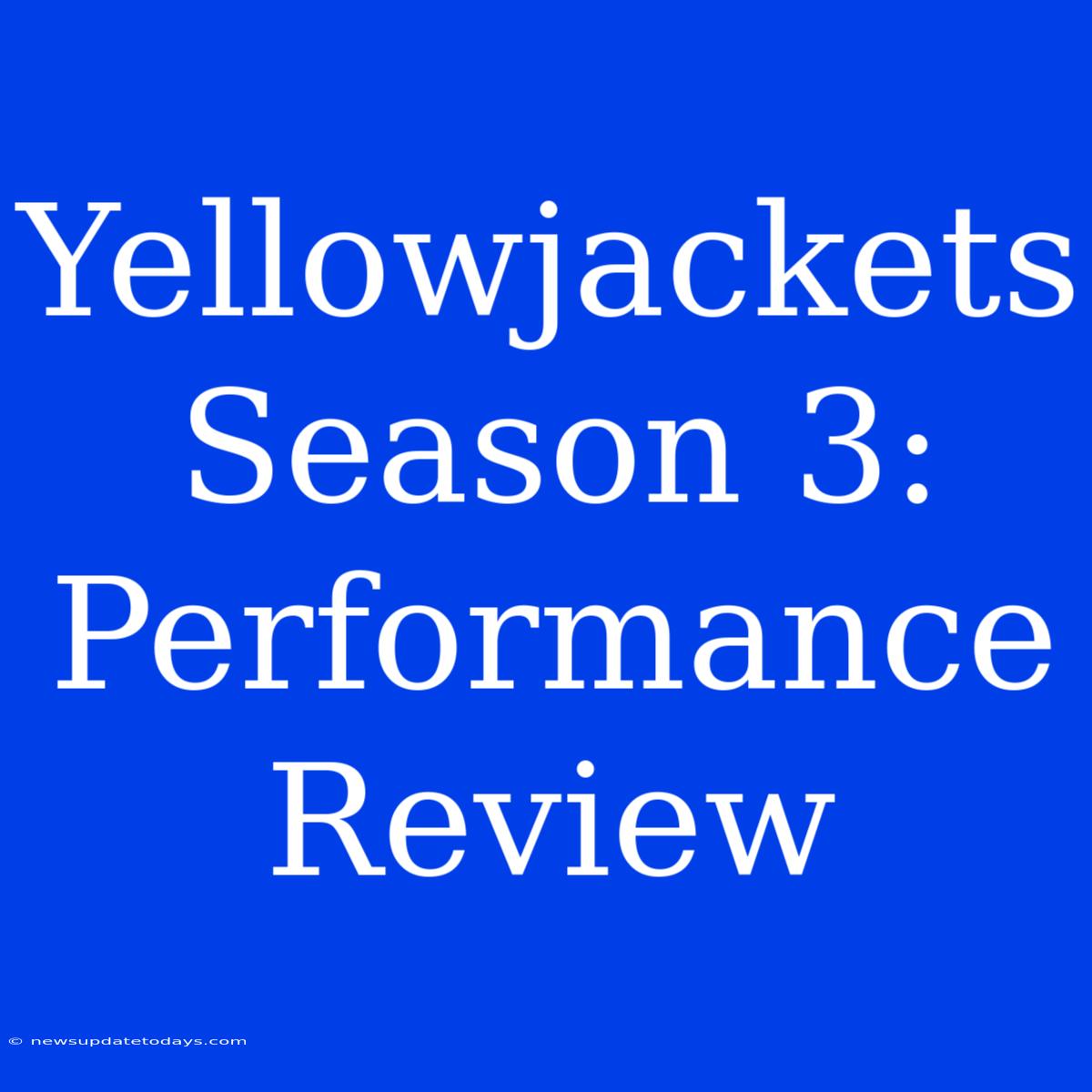 Yellowjackets Season 3:  Performance Review