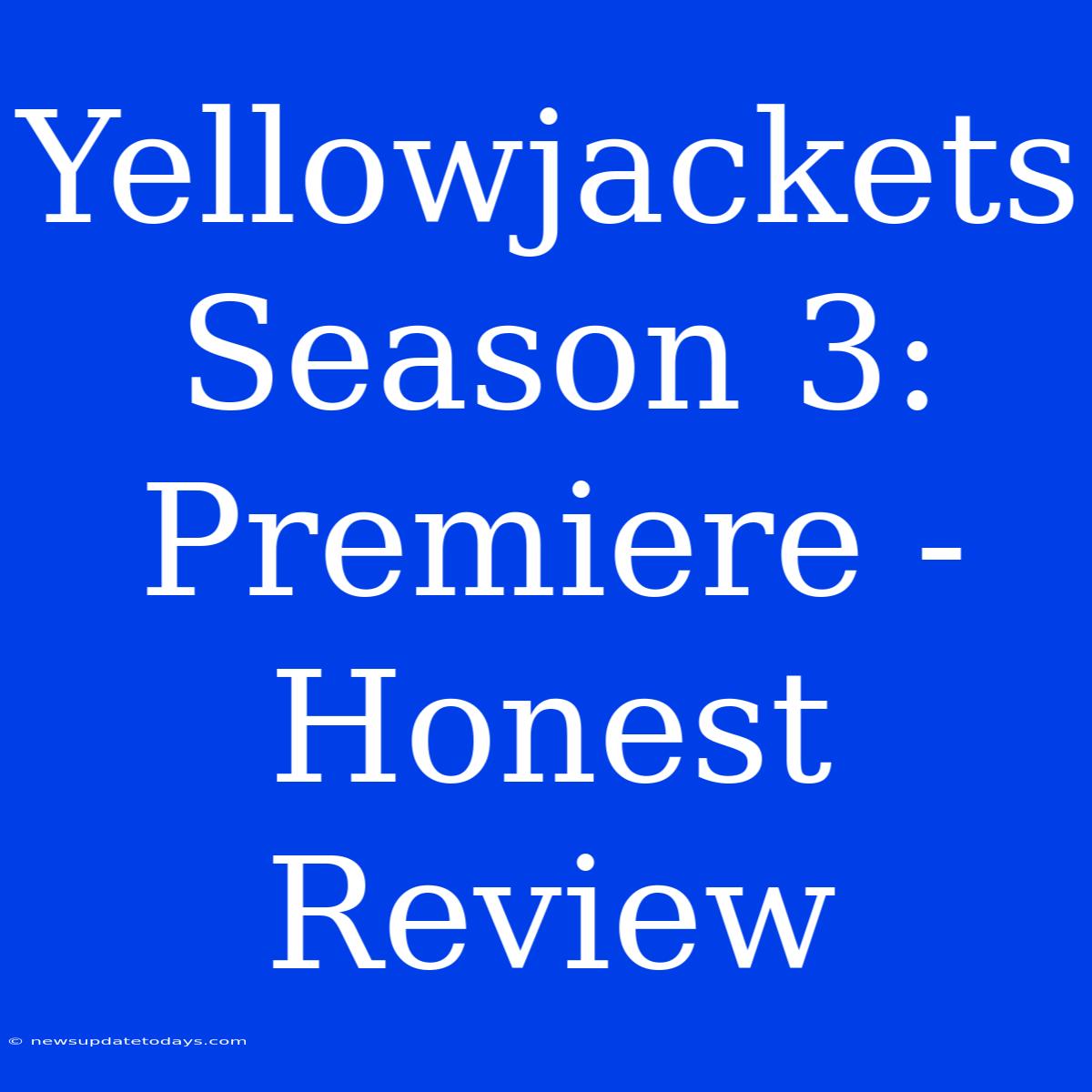 Yellowjackets Season 3:  Premiere - Honest Review