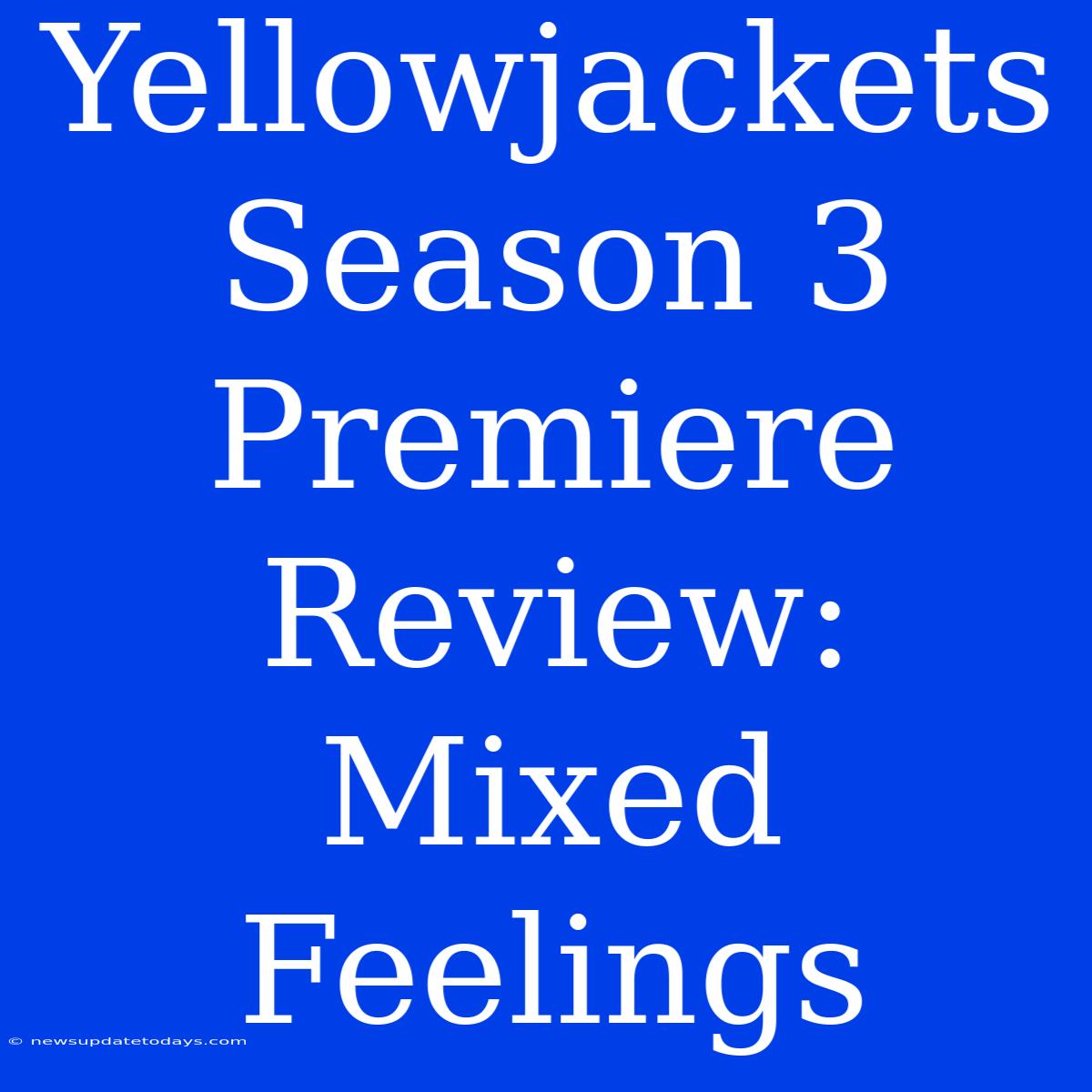 Yellowjackets Season 3 Premiere Review: Mixed Feelings