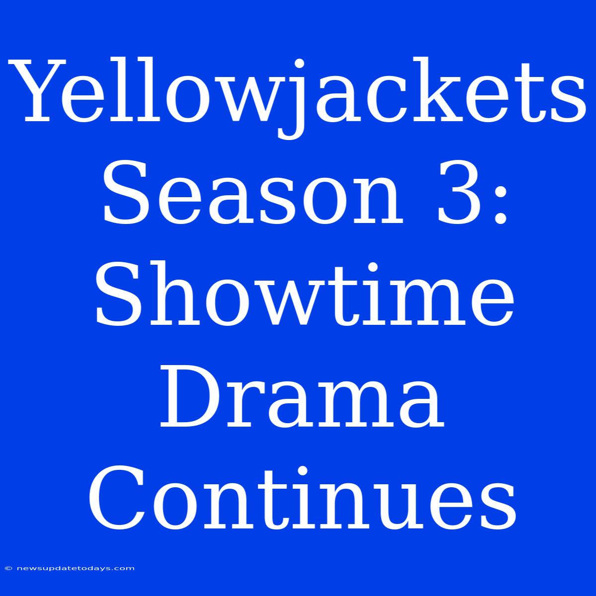 Yellowjackets Season 3: Showtime Drama Continues