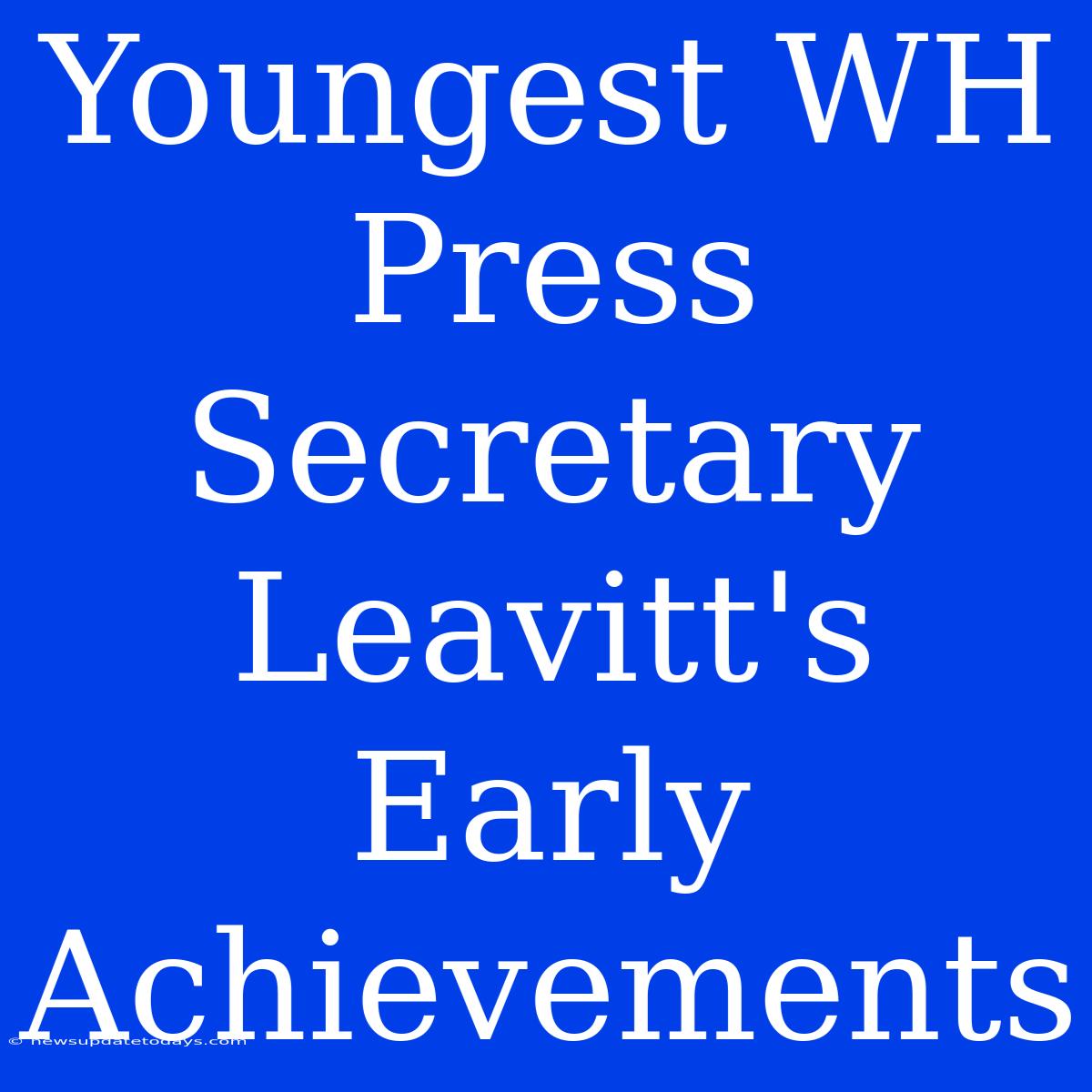 Youngest WH Press Secretary Leavitt's Early Achievements