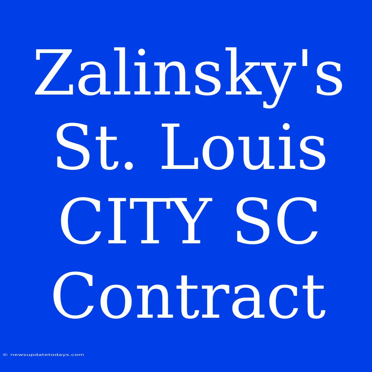 Zalinsky's St. Louis CITY SC Contract