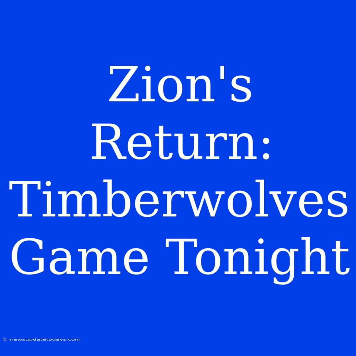 Zion's Return: Timberwolves Game Tonight