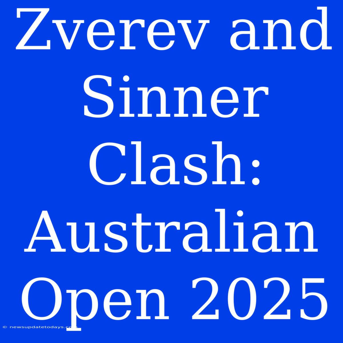 Zverev And Sinner Clash: Australian Open 2025